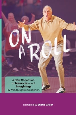 On A Roll: A New Collection of Memories and Imaginings: A New Collection of Memories and Imaginings Paperback Starla Enterprises, Inc