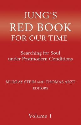 Jung`s Red Book For Our Time: Searching for Soul under Postmodern Conditions Volume 1 Paperback Chiron Publications