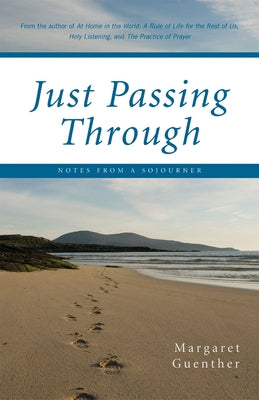 Just Passing Through: Notes from a Sojourner by Guenther, Margaret