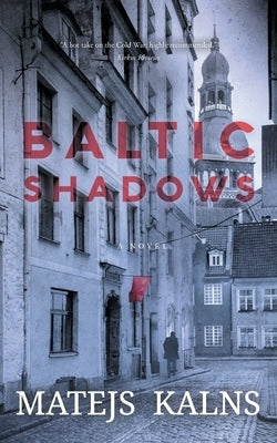 Baltic Shadows by Kalns, Matejs