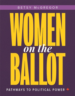 Women on the Ballot: Pathways to Political Power Paperback Plumleaf Press Inc.