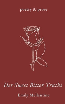 Her Sweet, Bitter, Truths Paperback Independently Published