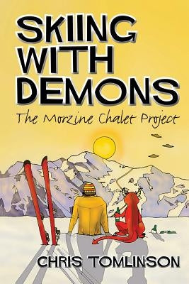 Skiing with Demons: The Morzine Chalet Project Paperback Youcaxton Publications