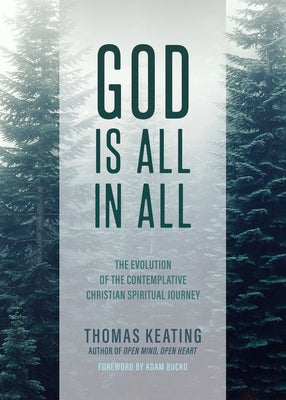 God Is All in All: The Evolution of the Contemplative Christian Spiritual Journey by Keating, Thomas
