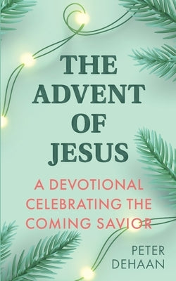 The Advent of Jesus: A Devotional Celebrating the Coming Savior Paperback Rock Rooster Books