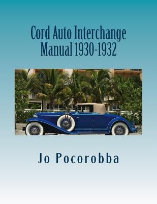 Cord Auto Interchange Manual 1930-1932 by Pocorobba, Jo