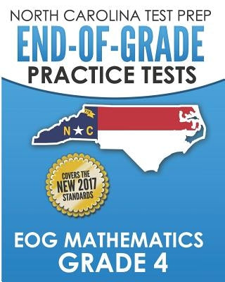 North Carolina Test Prep End-Of-Grade Practice Tests Eog Mathematics Grade 4: Preparation for the End-Of-Grade Mathematics Assessments Paperback Independently Published
