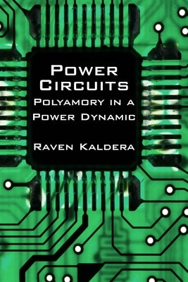 Power Circuits: Polyamory in a Power Dynamic by Kaldera, Raven