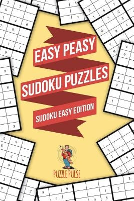 Easy Peasy Sudoku Puzzles: Sudoku Easy Edition Paperback Puzzle Pulse