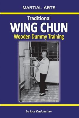 Traditional Wing Chun - Wooden Dummy Training Paperback Independently Published
