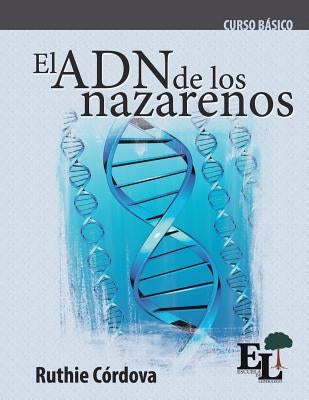 El ADN de los Nazarenos: Curso Básico de la Escuela de Liderazgo by Cordova Carvallo, Ruthie
