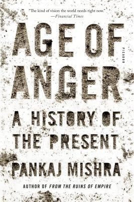 Age of Anger: A History of the Present Paperback Picador USA