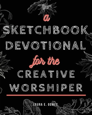 A Sketchbook Devotional for the Creative Worshiper Paperback Trilogy Christian Publishing