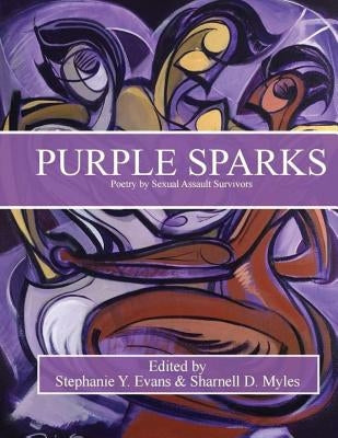 Purple Sparks: Poetry by Sexual Assault Survivors Paperback Createspace Independent Publishing Platform
