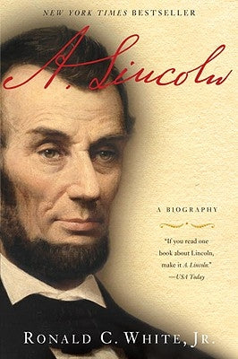 A. Lincoln: A Biography by White, Ronald C.