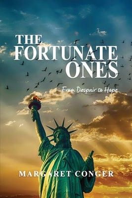 The Fortunate Ones: From Despair to Hope Paperback Dorrance Publishing Co.