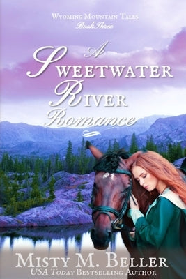 A Sweetwater River Romance by Beller, Misty M.