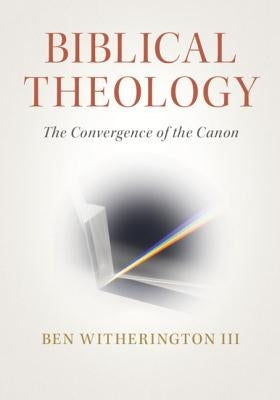 Biblical Theology: The Convergence of the Canon Paperback Cambridge University Press