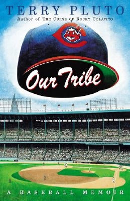 Our Tribe: A Baseball Memoir by Pluto, Terry