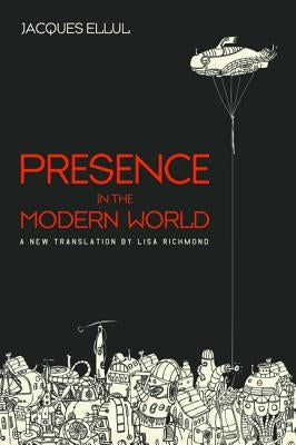 Presence in the Modern World by Ellul, Jacques