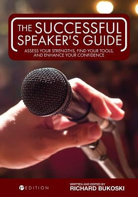 The Successful Speaker's Guide: Assess Your Strengths, Find Your Tools, and Enhance Your Confidence Paperback Cognella Academic Publishing
