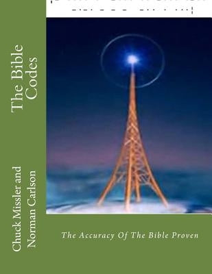 The Bible Codes: The Accuracy Of The Bible Proven Paperback Createspace Independent Publishing Platform