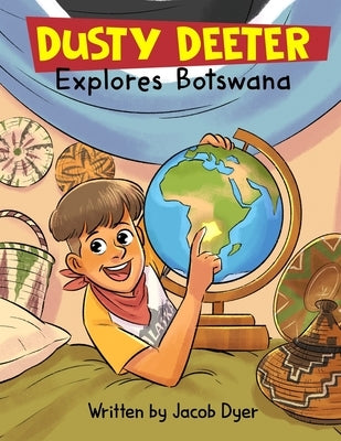 Dusty Deeter Explores Botswana Paperback Independently Published