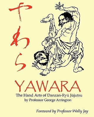 Yawara: The Hand Arts of Danzan-Ryu Jujutsu Paperback Createspace Independent Publishing Platform