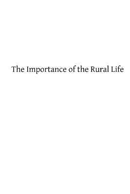 The Importance of the Rural Life: According to the Philosophy of St. Thomas Aquinas A Study in Economic Philosophy Paperback Createspace Independent Publishing Platform