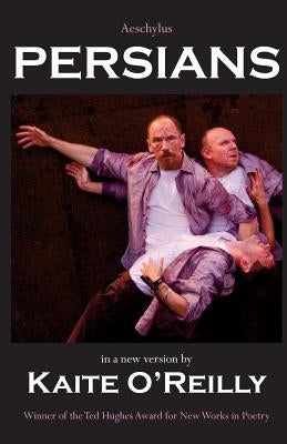 Aeschylus' Persians: A new version by Kaite O'Reilly Paperback Fair Acre Press