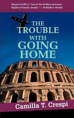 The Trouble With Going Home by Crespi, Camilla T.