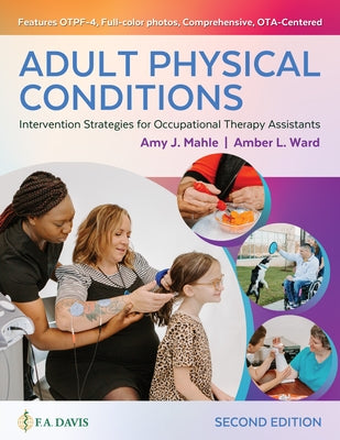 Adult Physical Conditions: Intervention Strategies for Occupational Therapy Assistants by Mahle, Amy J.
