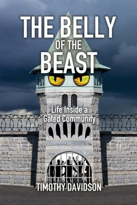 The Belly of the Beast: Life Inside a Gated Community by Davidson, Timothy