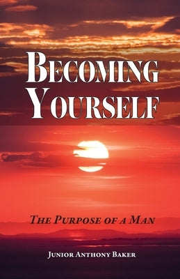 Becoming Yourself: The Purpose of a Man Paperback Trilogy Christian Publishing