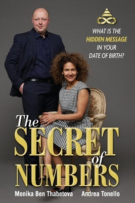 The Secret of Numbers: What is the Hidden Message in Your Date of Birth? by Tonello, Andrea