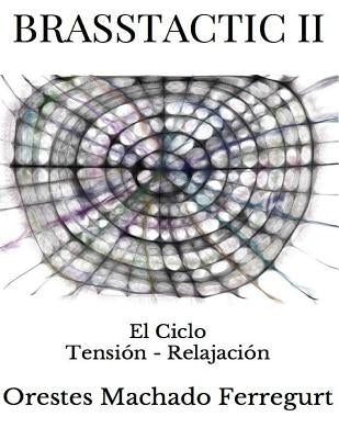 Brasstactic II: El Ciclo Tensión - Relajación by Ferregurt, Mr Orestes Machado