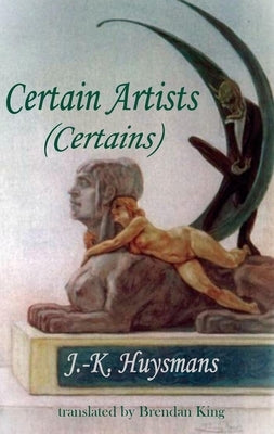 Certain Artists: (Certains) by Huysmans, J. -K