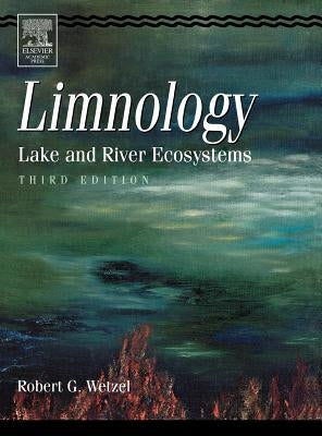 Limnology: Lake and River Ecosystems by Wetzel, Robert G.