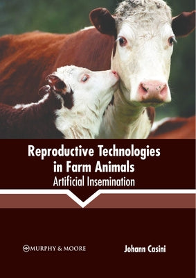 Reproductive Technologies in Farm Animals: Artificial Insemination by Casini, Johann