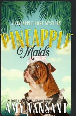 Pineapple Maids: A cozy murder mystery Paperback Independently Published