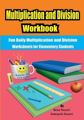 Multiplication and Division Workbook: Fun Daily Multiplication and Division Worksheets for Elementary Students Paperback Createspace Independent Publishing Platform