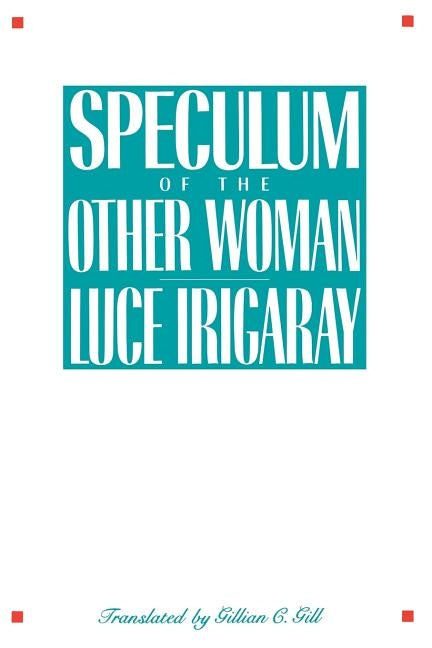 Speculum of the Other Woman: New Edition Paperback Cornell University Press