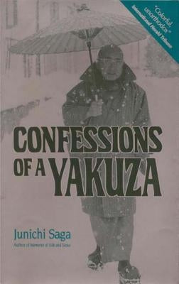 Confessions of a Yakuza: A Life in Japan's Underworld by Saga, Junichi