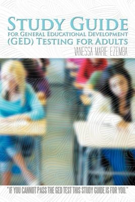 Study Guide for General Educational Development (GED) Testing for Adults by Ezemba, Vanessa Marie