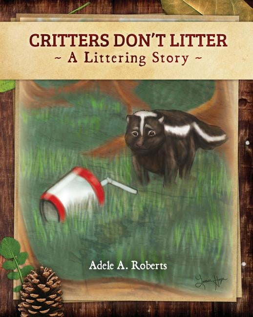 Critters Don't Litter - book: A Littering Story by Roberts, Adele A.