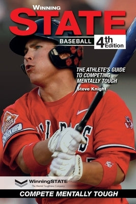 Winning State Baseball: The Athlete's Guide to Competing Mentally Tough by Knight, Steve