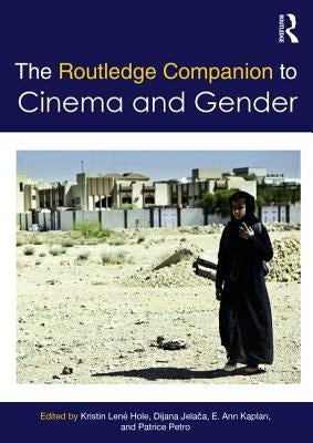 The Routledge Companion to Cinema & Gender by Hole, Kristin