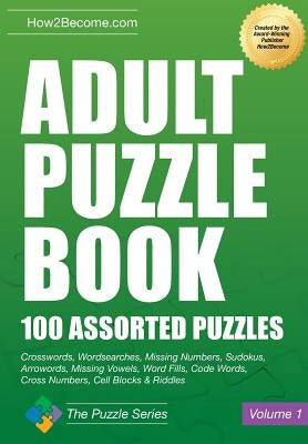 Adult Puzzle Book: 100 Assorted Puzzles by How2become