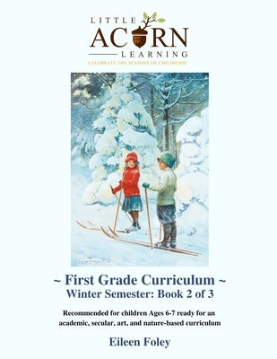 Little Acorn Learning First Grade Curriculum: Winter Semester Paperback Independently Published