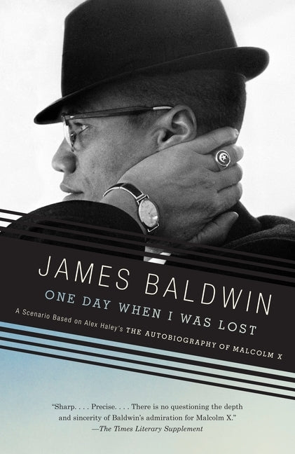 One Day When I Was Lost: A Scenario Based on Alex Haley's The Autobiography of Malcolm X by Baldwin, James